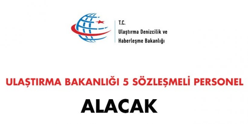 Ulaştırma Bakanlığı Sözleşmeli Personel Alım İlanı