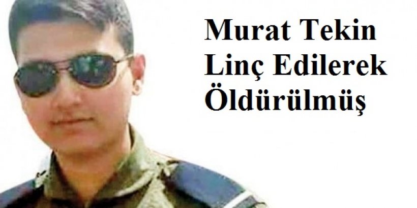 Murat Tekin Linç Edilerek Öldürülmüş