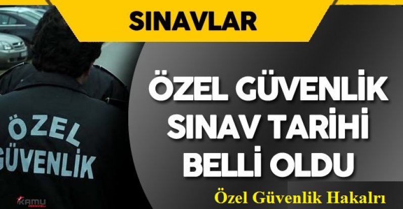 Özel Güvenlik Sınav Tarihi Belli Oldu