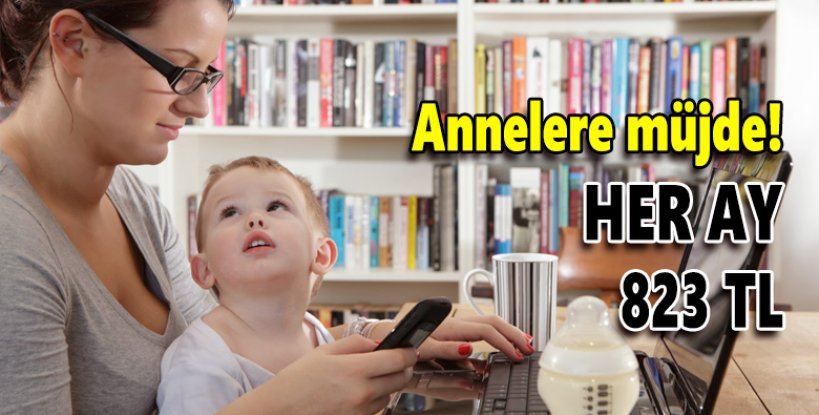 Annelerin yarım gün çalışıp tam maaş almaları sayesinde devlet katkısıKaynak: Anneye her ay 823 TL 