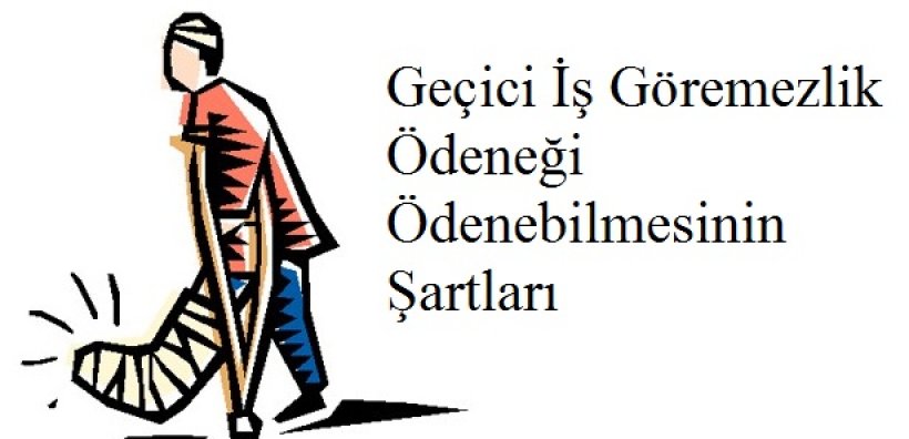 Geçici İş Göremezlik Ödeneği Ödenebilmesinin Şartları