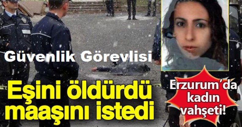 Özel Güvenlik görevlisi Eşini öldürdü, maaşını almak için ise...