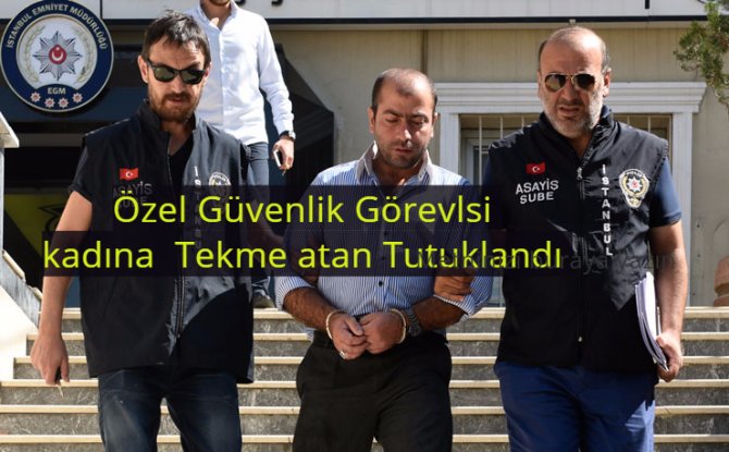 Özel Güvenlik Görevlisi tutklandı 