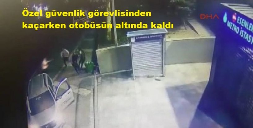 Özel güvenlik görevlisinden kaçarken otobüsün altında kaldı