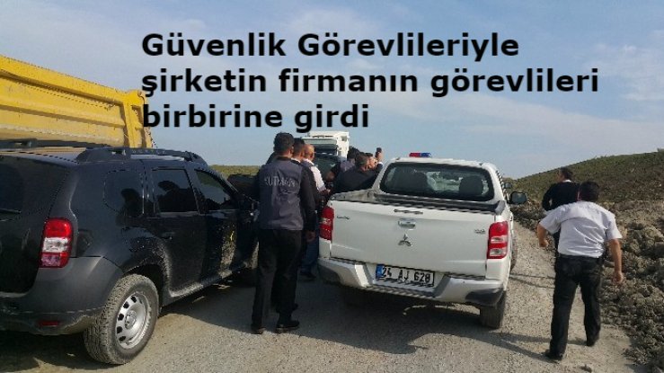 Özel bir madencilik şirketinin Güvenlik Görevlileriyle, şirketin firmanın görevlileri birbirine girdi.