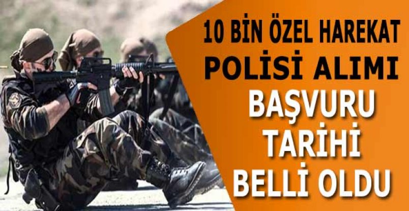 özel harekat polis adayı için başvuru tarihi belli oldu