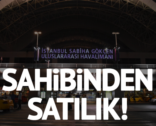 Sabiha Gökçen Havaalanı'nın satılıyor 