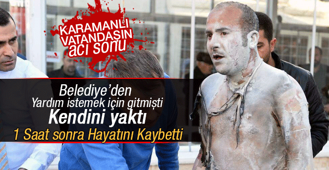 İŞSİZ İŞÇİ  Belediye Önünde Kendini Yakan Vatandaştan Acı Haber