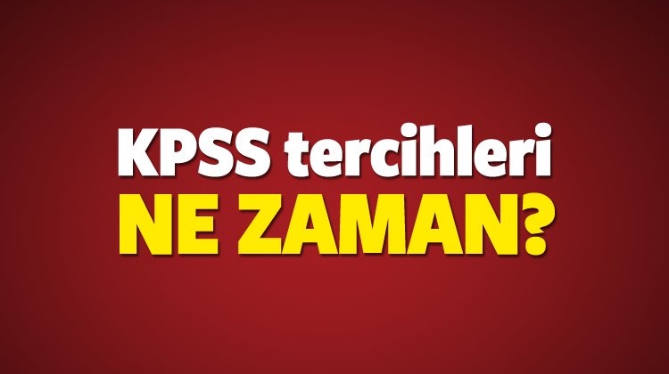 2017 Lise mezunu KPSS tercihleri ne zaman başlayacak?