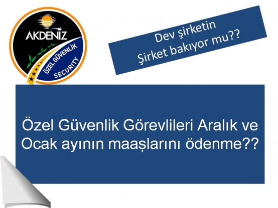 Akdeniz Özel güvenlik şirketi özel güvenlik görevlilerin maaşları ödemedi