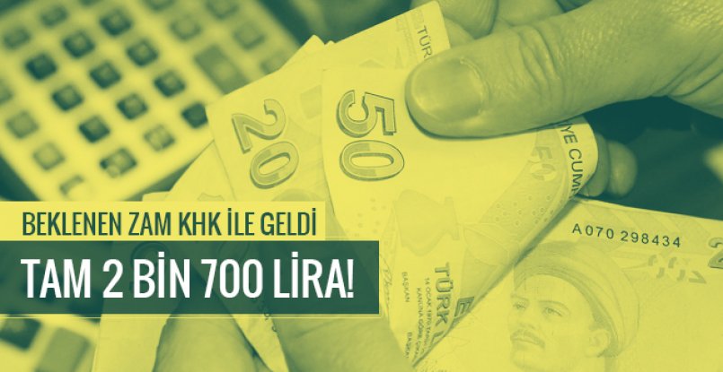 Beklenen zam KHK ile geliyor! Tam 2 bin 700 lira