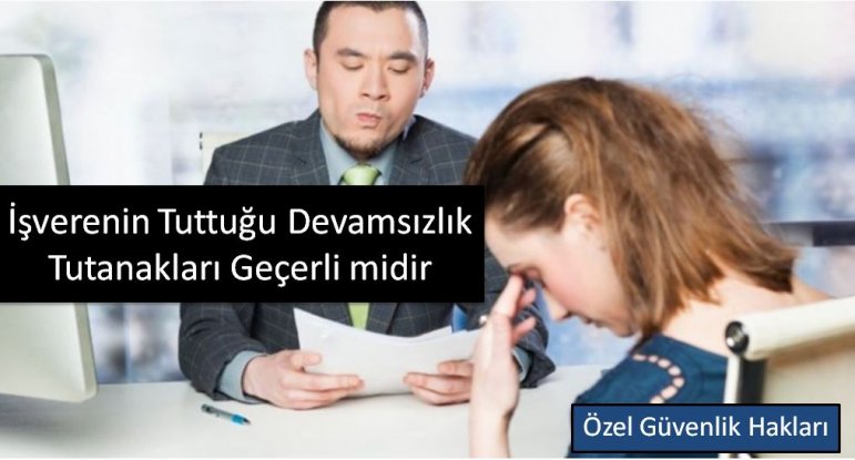 İşe gelmeyen işçiye Tuttuğu Devamsızlık Tutanakları Geçerli midir