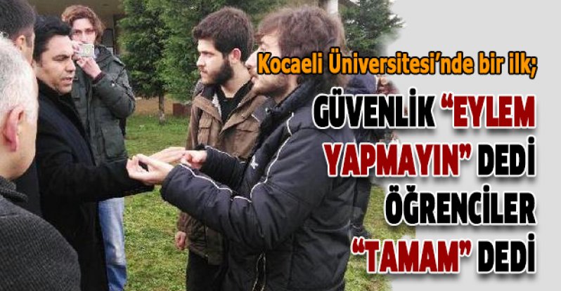 Üniversitenin Özel güvenlik görevlileri eyleme izin vermeyince dağıldılar