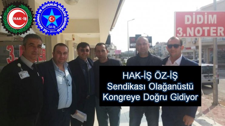 HAK-İŞ ÖZ-İŞ Sendikası Olağanüstü Kongreye Doğru Gidiyor