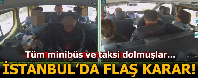İstanbul’daki minibüs ve taksi dolmuşlarla ilgili flaş karar