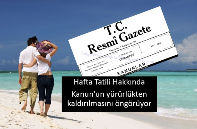 Hafta Tatili Hakkında Kanun'un yürürlükten kaldırılmasını öngörüyor