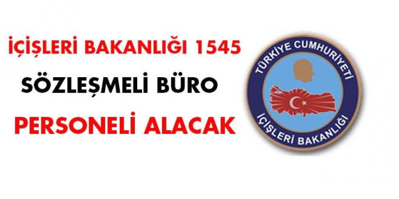 İçişleri Bakanlığı 1545 sözleşmeli personel alacak