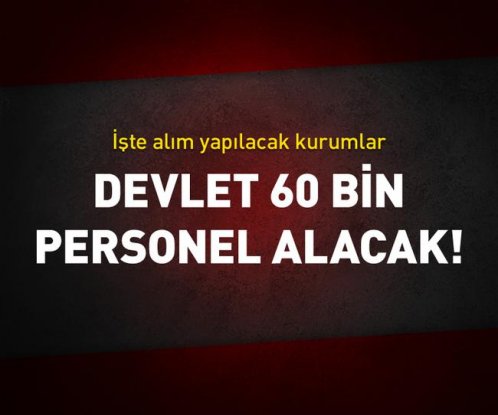 Kamuya bu yıl  60 bin personel alınacak başvuru nasıl olacak 