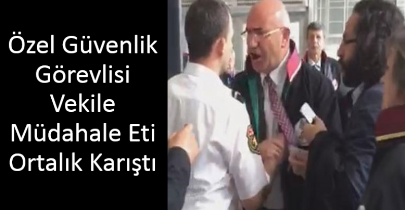 Özel Güvenlik görevlisi CHP'li Tanal'a müdahale etti ortalık karıştı