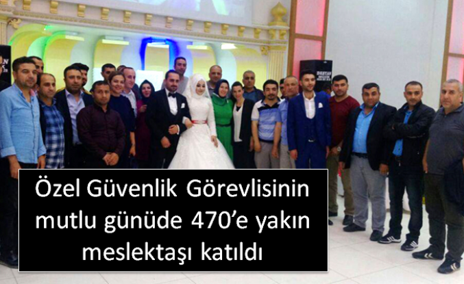 Özel Güvenlik Görevlisinin mutlu günüde 470’e yakın meslektaşı katıldı 