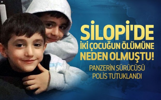 Silopi'de 2 çocuğun ölümüne neden olan panzerin sürücüsü polis tutuklandı