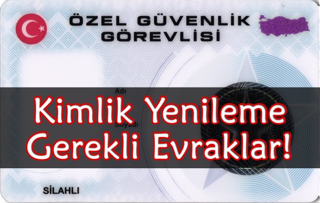 Yenileme özel güvenlik kimlik kartı müracaat evrakları