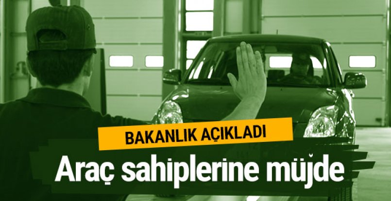 Araç sahiplerine muayene müjdesi!