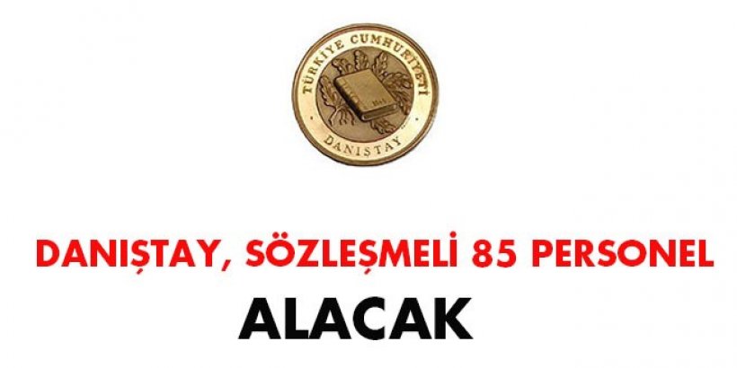 Danıştay sözleşmeli 85 personel alacak