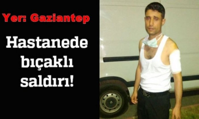 Gaziantep’te hasta yakınları güvenlik görevlisini bıçakladı