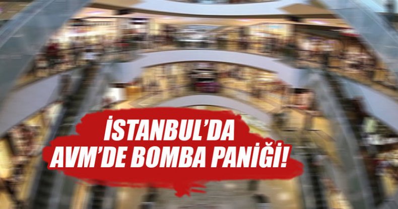 İstanbul'da AVM'de bomba paniği!