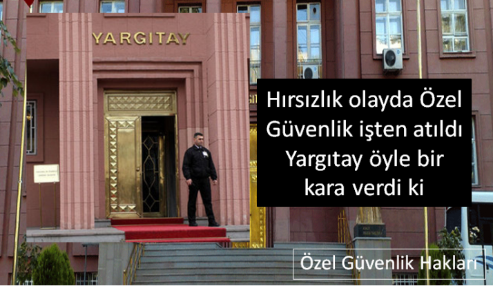 Özel Güvenlik görevini ihmali nedeniyle işyerinde yaşanan hırsızlık  emsal yargıtay karaı