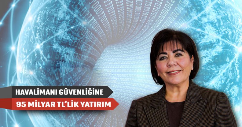 Havalimanı güvenliğine 95 milyar TL’lik yatırım