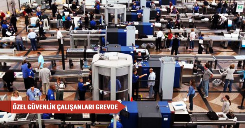 ÖZEL GÜVENLİK ÇALIŞANLARI GREVDE