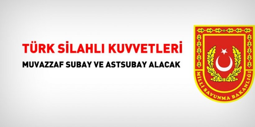 TSK, muvazzaf subay ve astsubay alacak