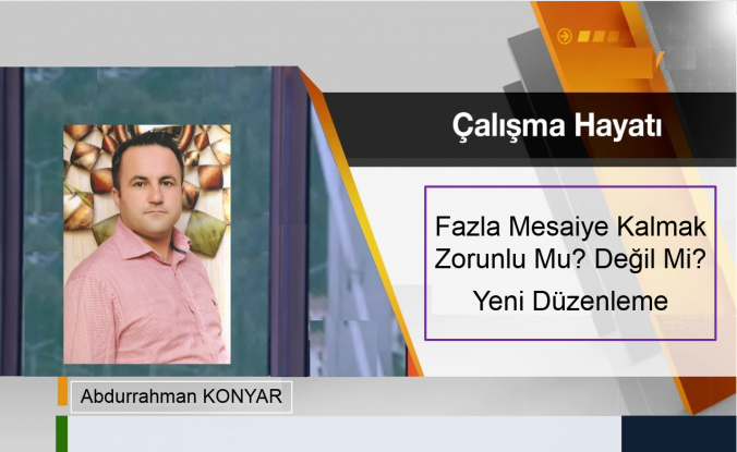 Yeni yasaya göre Fazla Mesaiye Kalmak nasıl olacak