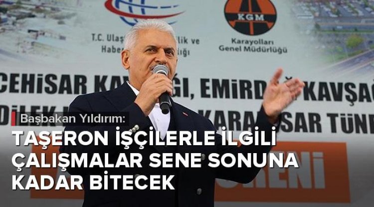 Başbakan Taşeron işçilerle ilgili çalışmalar sene sonuna kadar bitecek