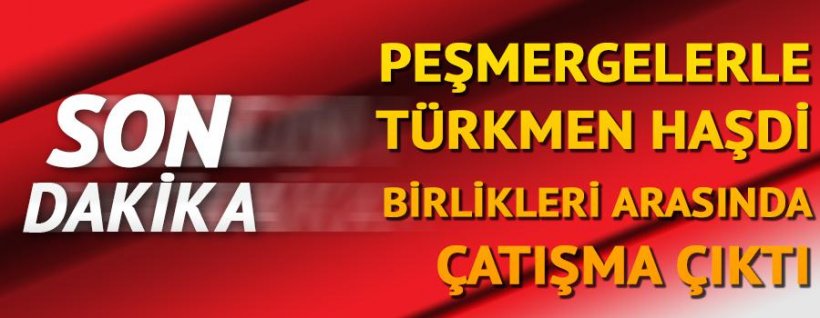 Peşmergelerle Türkmen birlikleri arasında çatışma