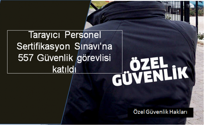 Havalimanlarında Tarayıcı Personel Sertifikasyon Sınavı'na 557 güvenlik görevlisi katıldı