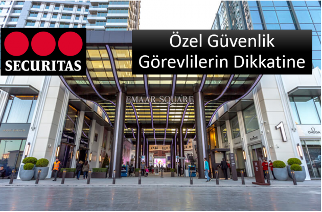 Securitas Emaar Square Mall Projesi Çalışanlarının özel güvenlik görevlilerin Dikkatine