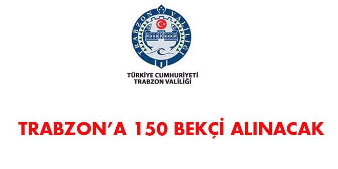 Trabzon Valiliği Bekçi Alım İlanı