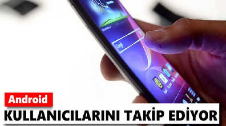 Çoğu Android Uygulaması Telefonunuzu İzinsiz Takip Ediyor