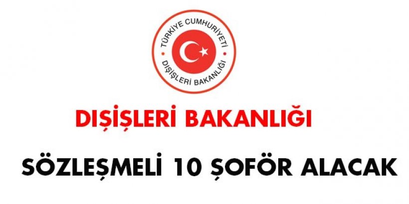 Dışişleri Bakanlığı, sözleşmeli personel alım ilanı