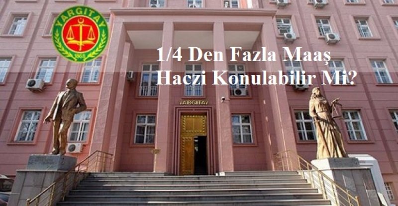 İcra İflas Kanununa Göre Maaş Haczi Uygulaması 1/4 Den Fazla Maaş Haczi Konulabilir Mi?