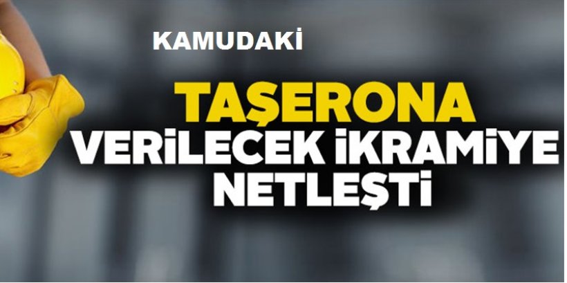 Kamu Taşeronun işçileri  ikramiye tarihi belli oldu