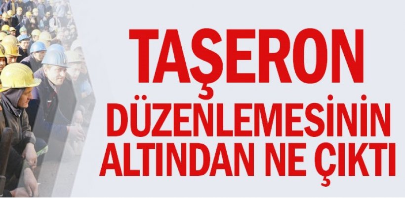 Taşeron düzenlemesinin altından ne çıktı