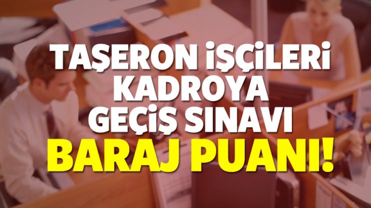 Taşeron işçilere yapılacak olan sınavı nasıl olacak? Sınavdan alınması gereken puan