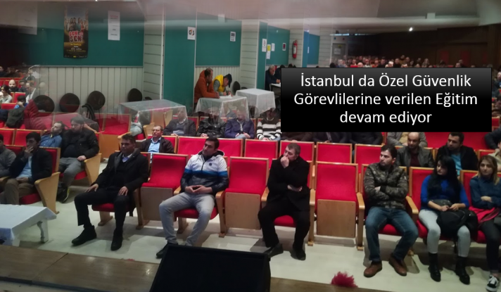 İstanbul da Özel Güvenlik Görevlilerine verilen Eğitim devam ediyor 