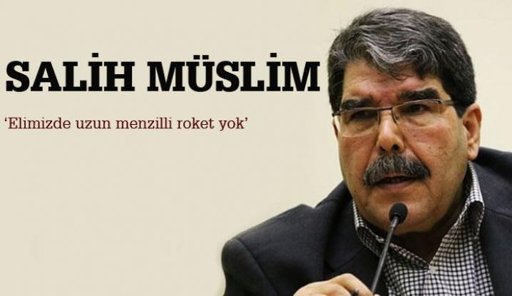 Salih Müslim: Elimizde uzun menzilli roket yok