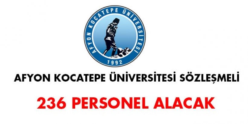 Afyon Kocatepe Üniversitesi sözleşmeli 236 personel alacak