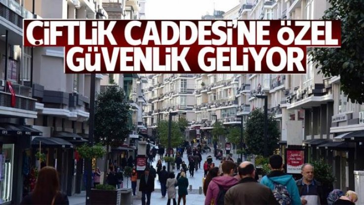 Çiftlik Caddesi'ne Özel Güvenlik Geliyor